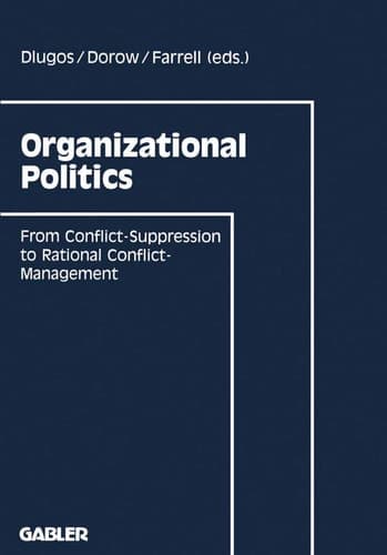 Organizational Politics From Conflict-Suppression to Rational Conflict-Management