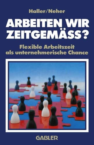 Arbeiten wir zeitgemäss? Flexible Arbeitszeit als unternehmerische Chance