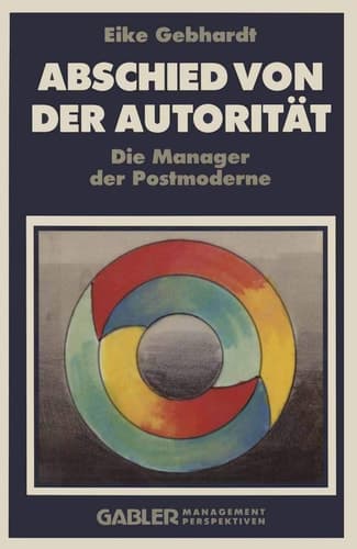 Abschied von der Autorität Die Manager der Postmoderne