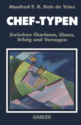 Chef-Typen Zwischen Charisma und Chaos, Erfolg und Versagen