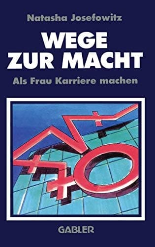 Wege zur Macht Als Frau Karriere machen
