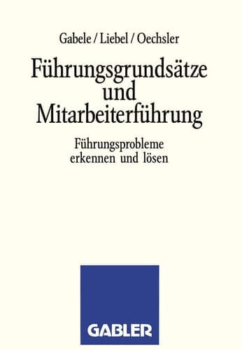 Führungsgrundsätze und Mitarbeiterführung Führungsprobleme erkennen und lösen