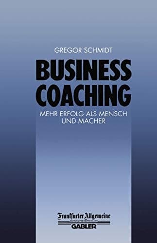 Business Coaching Mehr Erfolg als Mensch und Macher
