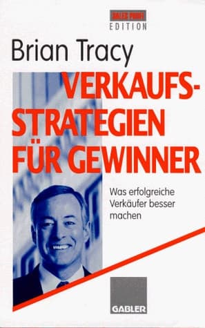 Verkaufsstrategien für Gewinner Was erfolgreiche Verkäufer besser machen