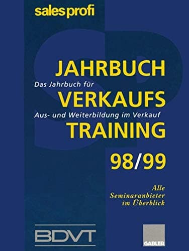 Jahrbuch Verkaufstraining 98/99 Das Jahrbuch für Aus- und Weiterbildung im Verkauf