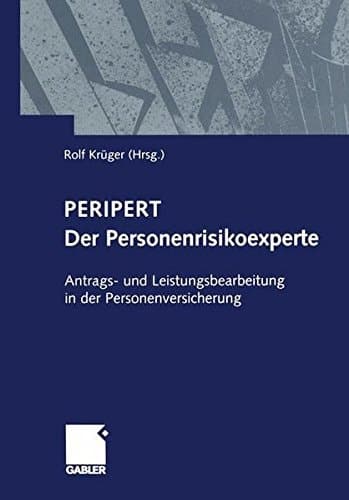 Peripert Der Personenrisikoexperte: Antrags- und Leistungsbearbeitung in der Personenversicherung (German Edition)