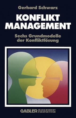 Konfliktmanagement Sechs Grundmodelle der Konfliktlösung