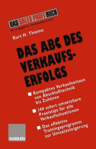Das ABC des Verkaufserfolgs Von Abschlußtechnik bis Zuhören