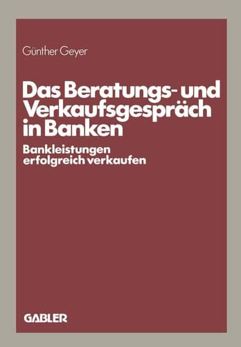 Das Beratungs- und Verkaufsgespräch in Banken Bankleistungen erfolgreich verkaufen