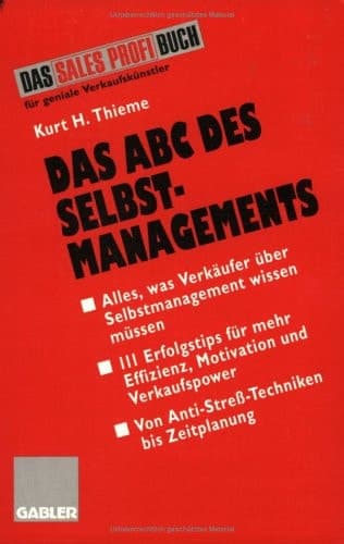 Das ABC des Selbstmanagements Von Anti-Streß-Techniken bis Zeitplanung
