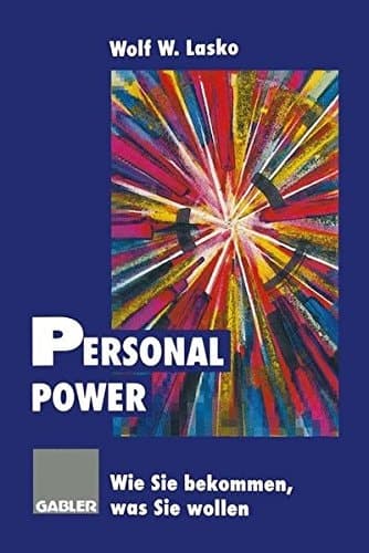 Personal Power Wie Sie bekommen, was Sie wollen