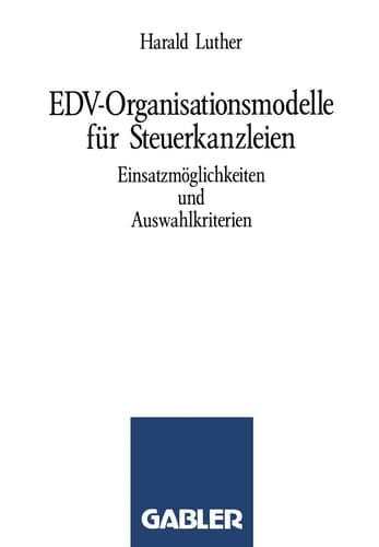 EDV-Organisationsmodelle für Steuerkanzleien Einsatzmöglichkeiten und Auswahlkriterien