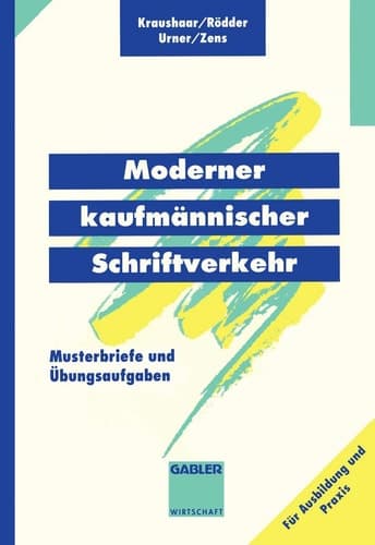 Moderner kaufmännischer Schriftverkehr Musterbriefe mit Übungsaufgaben