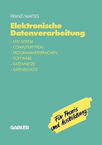 Elektronische Datenverarbeitung EDV-System, Computertypen, Programmiersprachen, Software, Datennetze, Datenschutz