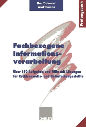 Fachbezogene Informationsverarbeitung Über 160 Aufgaben und Fälle mit Lösungen für Rechtsanwalts- und Notarfachangestellte