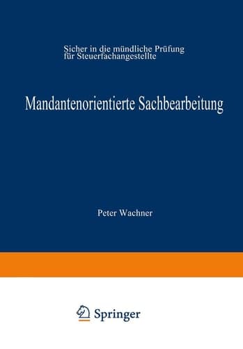 Mandantenorientierte Sachbearbeitung Sicher in die mündliche Prüfung für Steuerfachangestellte