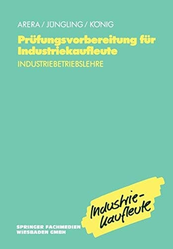 Prüfungsvorbereitung für Industriekaufleute Industriebetriebslehre