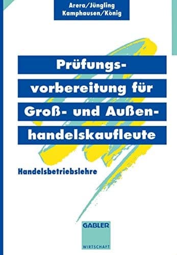 Prüfungsvorbereitung für Groß- und Außenhandelskaufleute Handelsbetriebslehre