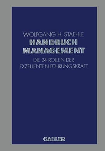 Handbuch Management Die 24 Rollen der exzellenten Führungskraft