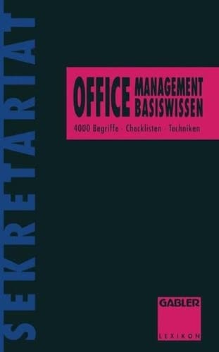 Office-Management Basiswissen : 4000 Begriffe, Checklisten, Techniken. ...
