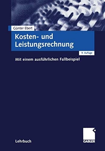 Kosten- und Leistungsrechnung mit einem ausführlichen Fallbeispiel