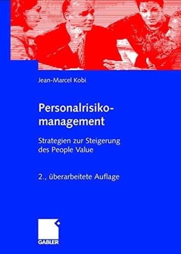 Personalrisikomanagement Strategien zur Steigerung des People Value