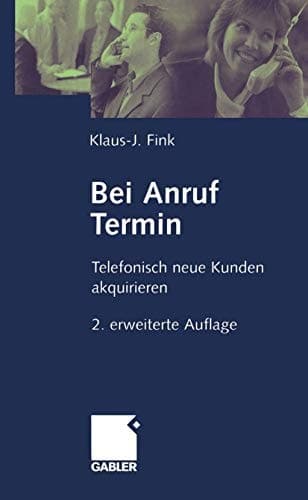 Bei Anruf Termin Telefonisch neue Kunden akquirieren