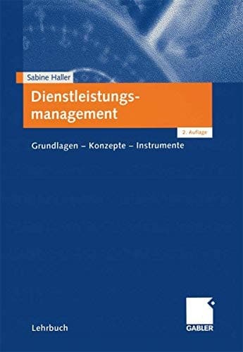 Dienstleistungsmanagement Grundlagen - Konzepte - Instrumente