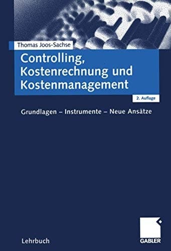 Controlling, Kostenrechnung und Kostenmanagement Grundlagen - Instrumente - neue Ansätze