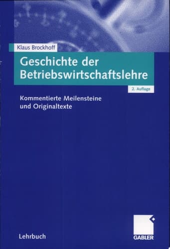 Geschichte Der Betriebswirtschaftslehre Kommentierte Meilensteine Und Originaltexte