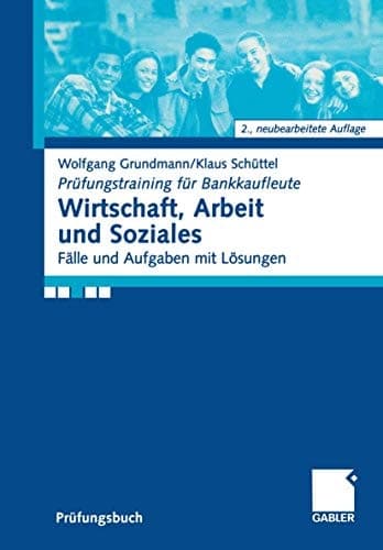 Wirtschaft, Arbeit und Soziales Fälle und Aufgaben mit Lösungen