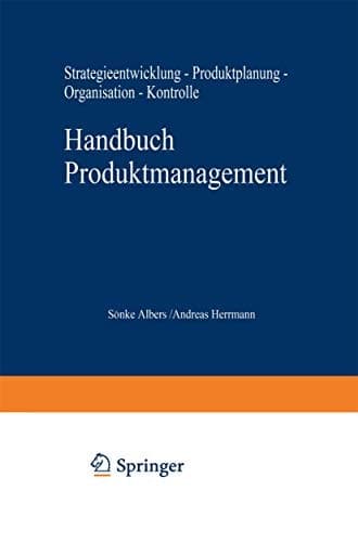 Handbuch Produktmanagement Strategieentwicklung - Produktplanung - Organisation - Kontrolle