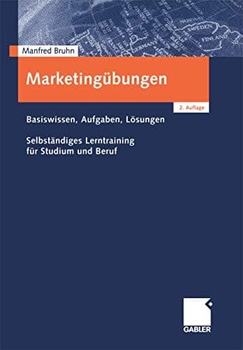 Marketingübungen Basiswissen, Aufgaben, Lösungen ; selbständiges Lerntraining für Studium und Beruf