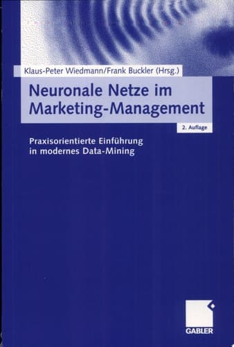 Neuronale Netze im Marketing-Management praxisorientierte Einführung in modernes Data-Mining