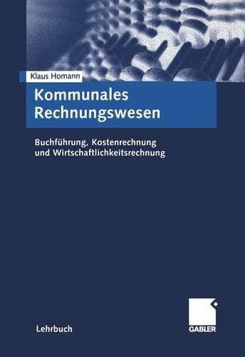 Kommunales Rechnungswesen Buchführung, Kostenrechnung und Wirtschaftlichkeitsrechnung