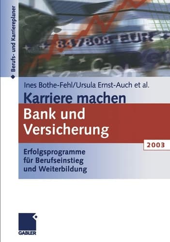 Karriere machen Bank und Versicherung 2003 Erfolgsprogramme für Berufseinstieg und Weiterbildung