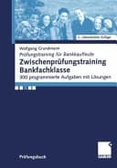 Zwischenprüfungstraining Bankfachklasse 300 programmierte Aufgaben mit Lösungen