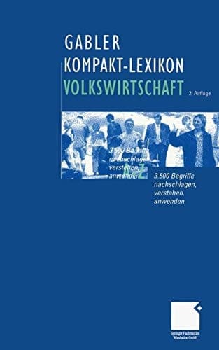 Gabler, Kompakt-Lexikon Volkswirtschaft 3500 Begriffe nachschlagen, verstehen, anwenden