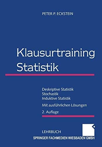 Klausurtraining Statistik Deskriptive Statistik — Stochastik — Induktive Statistik