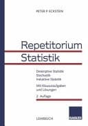 Repetitorium Statistik deskriptive Statistik, Stochastik, induktive Statistik ; mit Klausuraufgaben und Lösungen