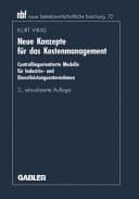 Neue Konzepte für das Kostenmanagement controllingorientierte Modelle für Industrie- und Dienstleistungsunternehmen
