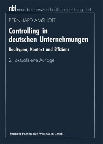 Controlling in deutschen Unternehmungen Realtypen, Kontext und Effizienz