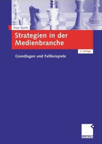 Strategien in der Medienbranche Grundlagen und Fallbeispiele