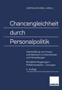Chancengleichheit durch Personalpolitik Gleichstellung von Frauen und Männern in Unternehmen und Verwaltungen ; rechtliche Regelungen - Problemanalysen - Lösungen