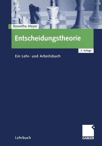 Entscheidungstheorie Ein Lehr- und Arbeitsbuch