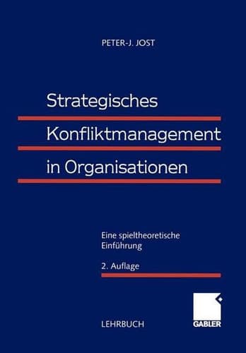 Strategisches Konfliktmanagement in Organisationen Eine spieltheoretische Einführung