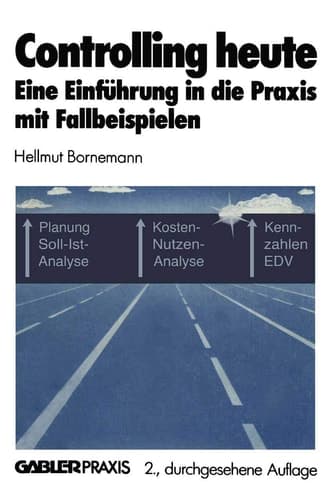 Controlling heute Eine Einführung in die Praxis mit Fallbeispielen