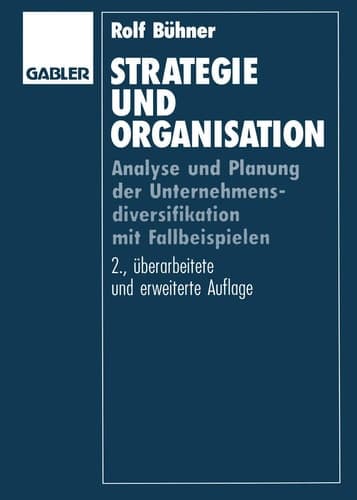Strategie und Organisation Analyse und Planung der Unternehmensdiversifikation mit Fallbeispielen