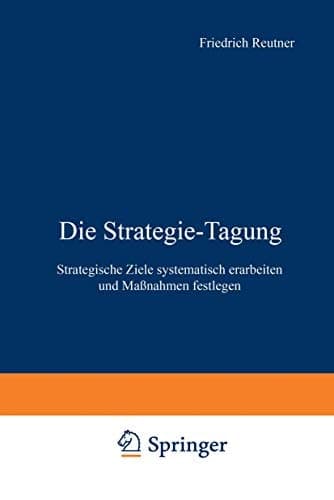 Die Strategie-Tagung Strategische Ziele systematisch erarbeiten und Maßnahmen festlegen