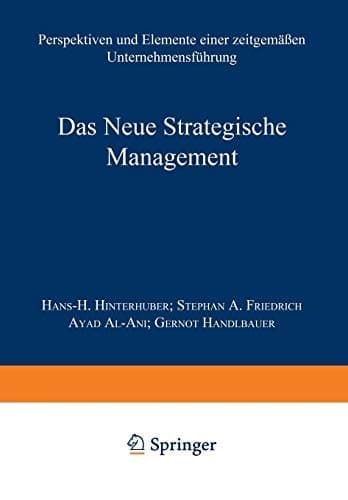 Das Neue Strategische Management Perspektiven und Elemente einer zeitgemäßen Unternehmensführung